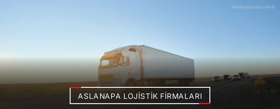 Aslanapa Lojistik Taşımacılık
