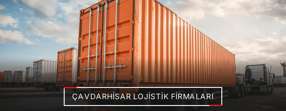 Çavdarhisar Lojistik Taşımacılık Çavdarhisar Lojistik Taşımacılık