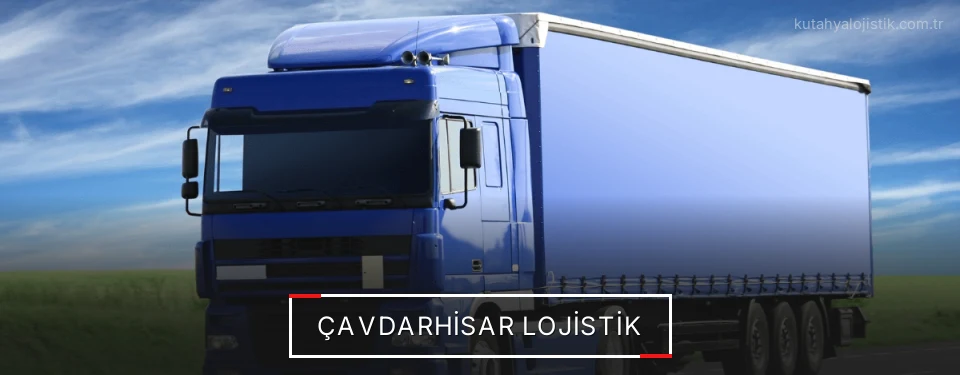 Çavdarhisar Lojistik Çavdarhisar Lojistik