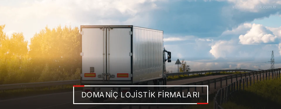Domaniç Lojistik Taşımacılık Domaniç Lojistik Taşımacılık