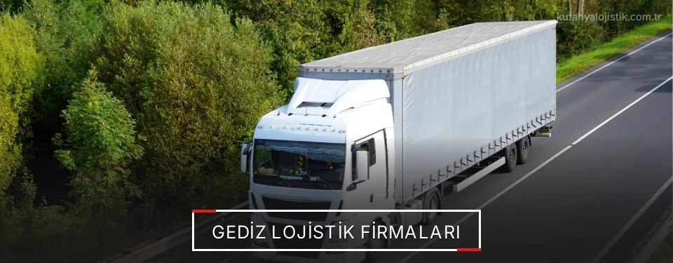 Gediz Lojistik Taşımacılık Gediz Lojistik Taşımacılık