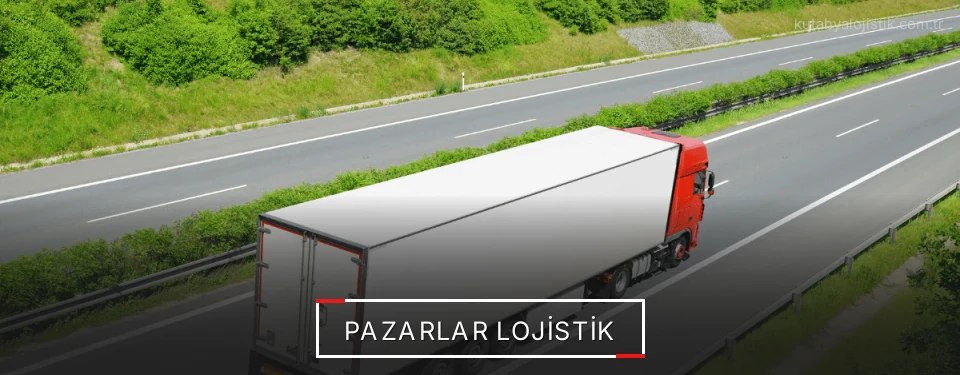 Pazarlar Lojistik Pazarlar Lojistik