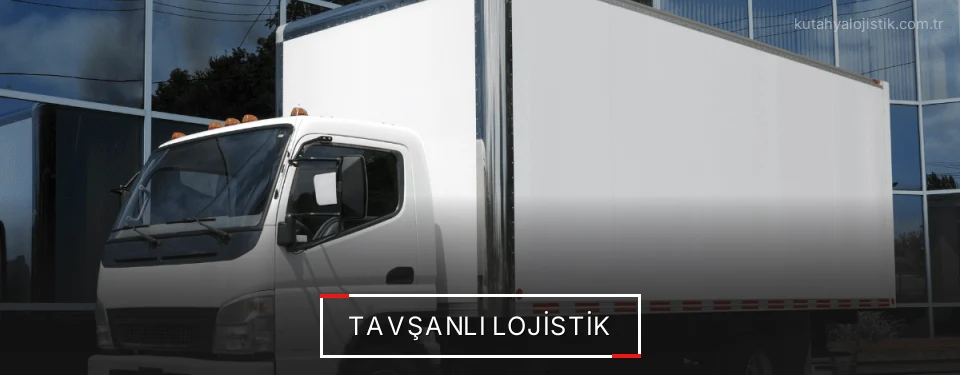 Tavşanlı Lojistik Tavşanlı Lojistik